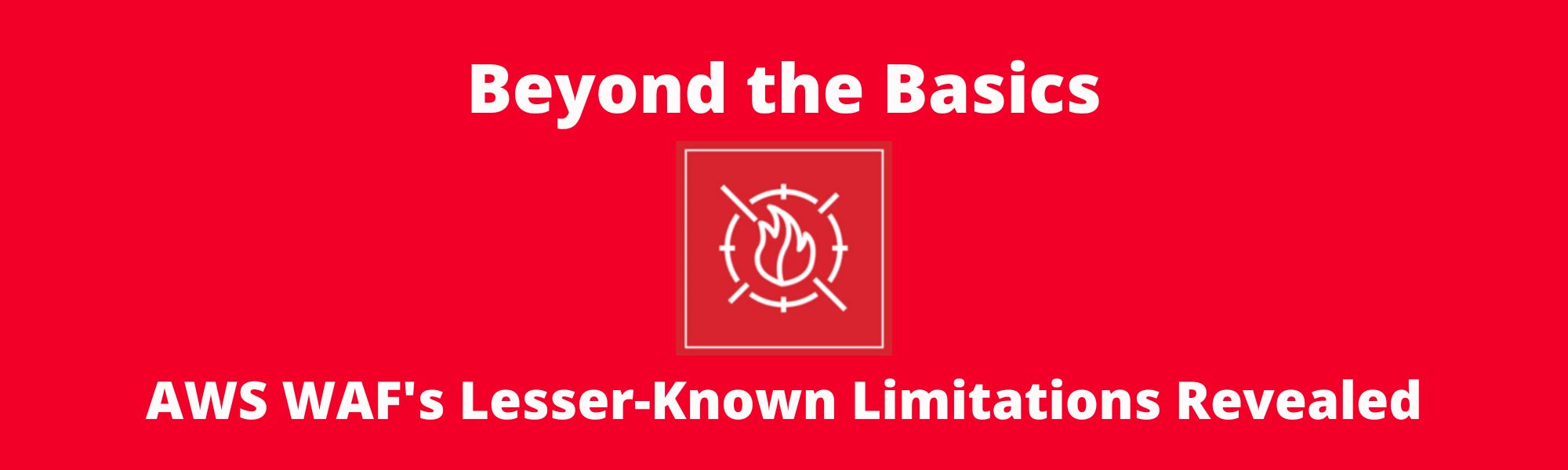 /aws-waf-lesser-known-limitations-revealed/cover-image.jpg